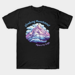 Climbing Mountains, Alpaca my bags. Funny Quote Mountain Climbing T-Shirt